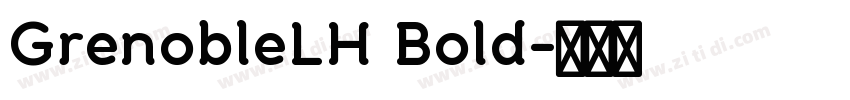 GrenobleLH Bold字体转换 GrenobleLH Bold字体转换